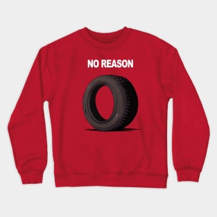 No Reason Crewneck Sweatshirt